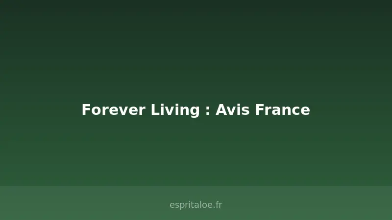 Produits Forever Living certifiés IASC — avis clients France